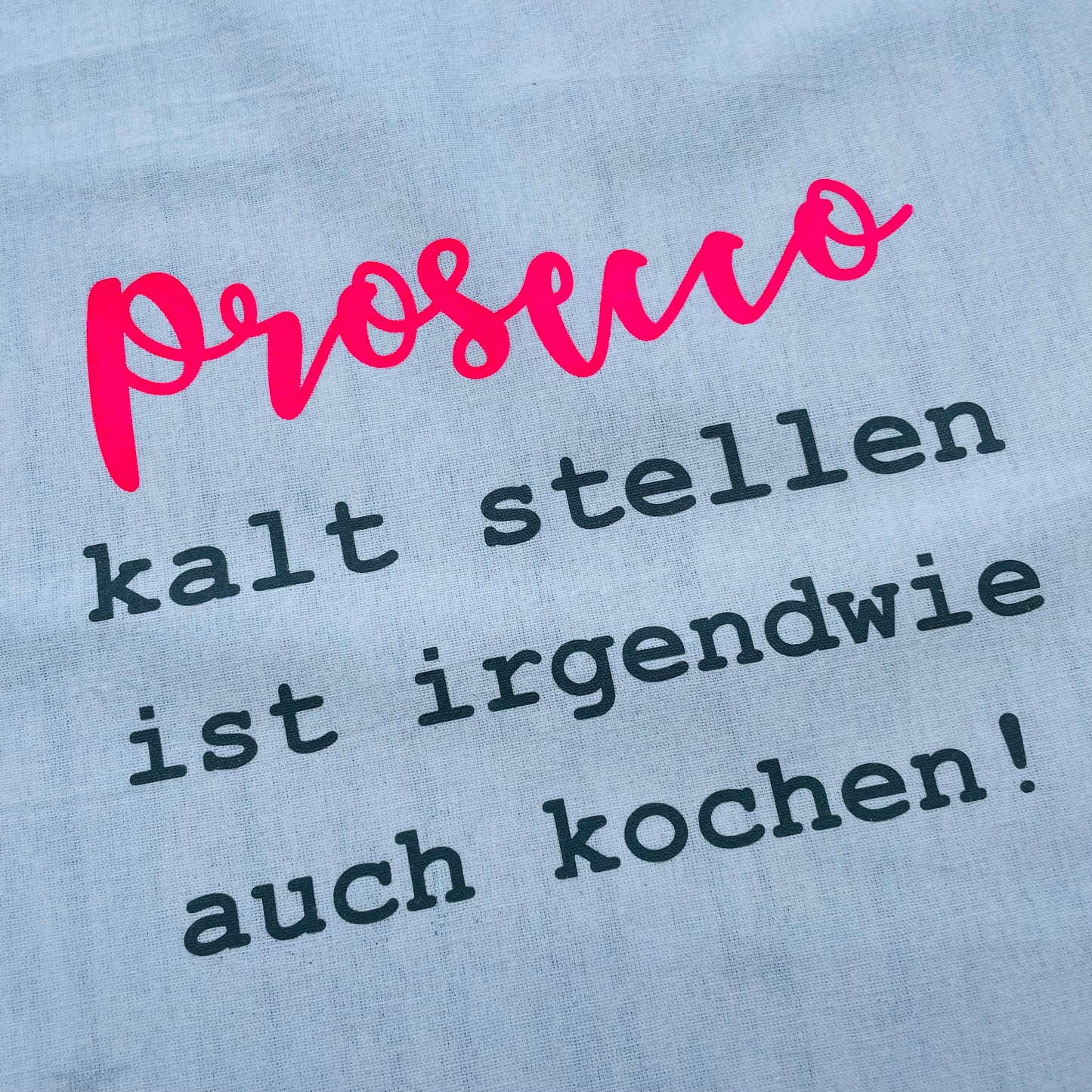 Geschirrtuch - Prosecco kaltstellen ist auch irgendwie kochen!