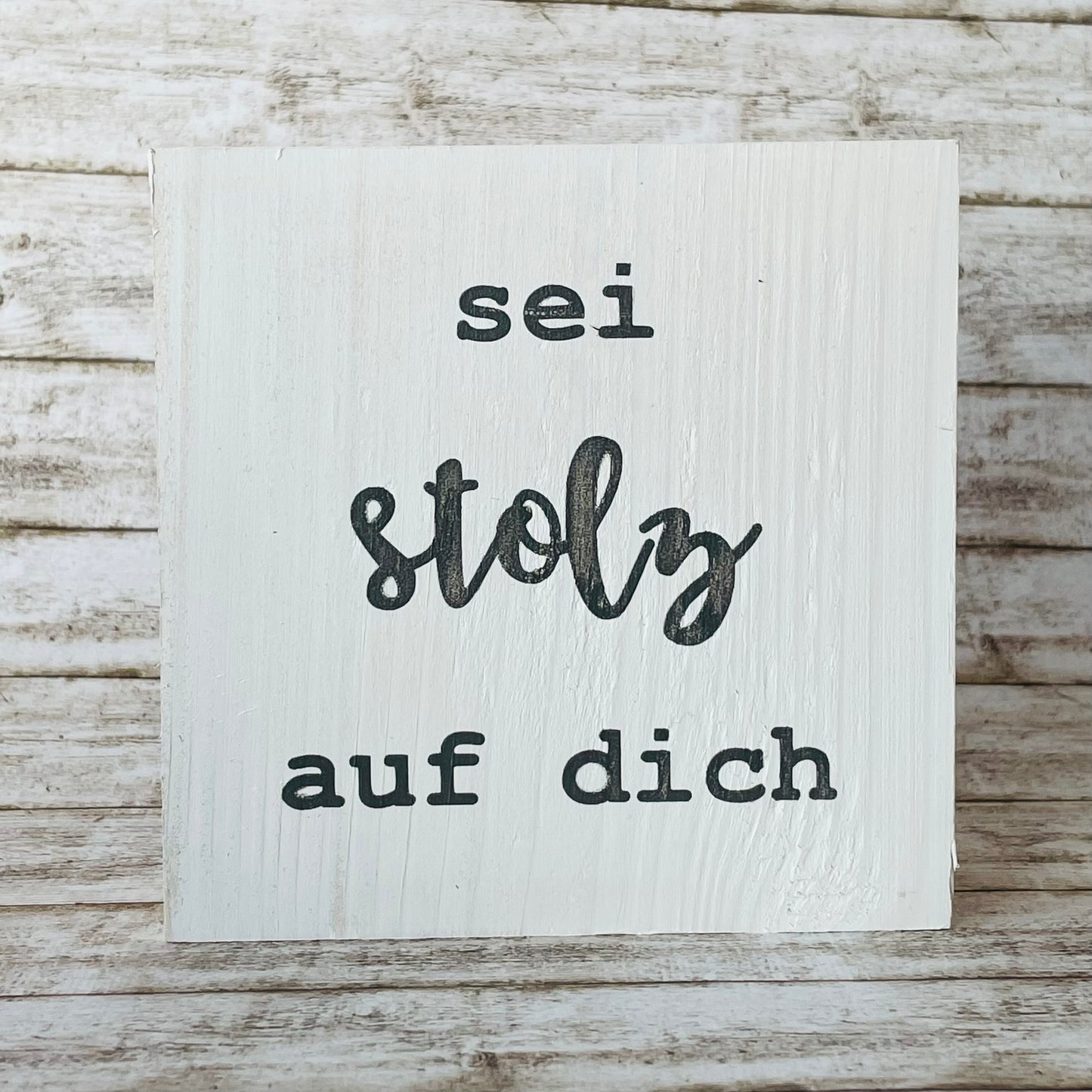 Holzblock - sei stolz auf dich