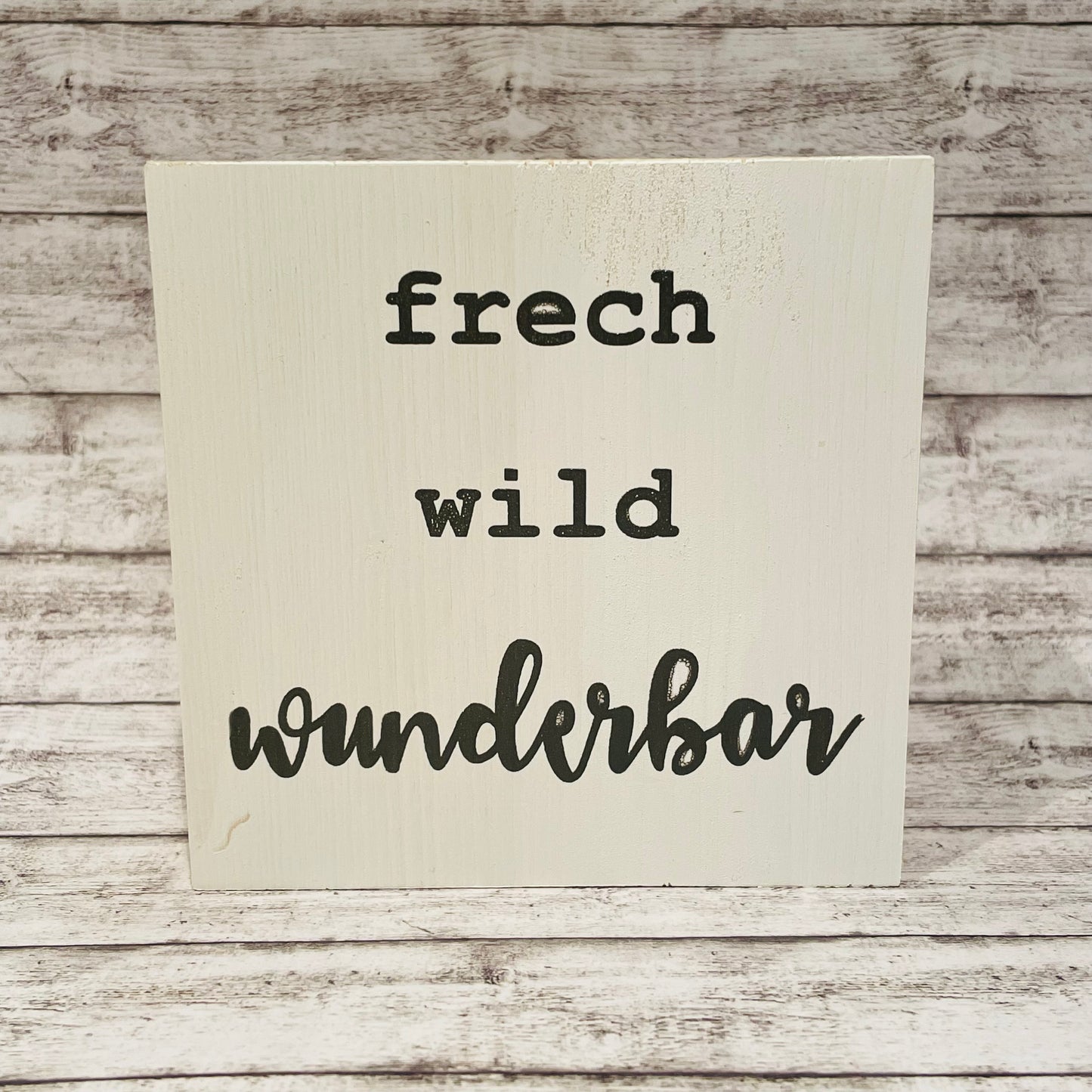Holzblock - frech, wild, wunderbar