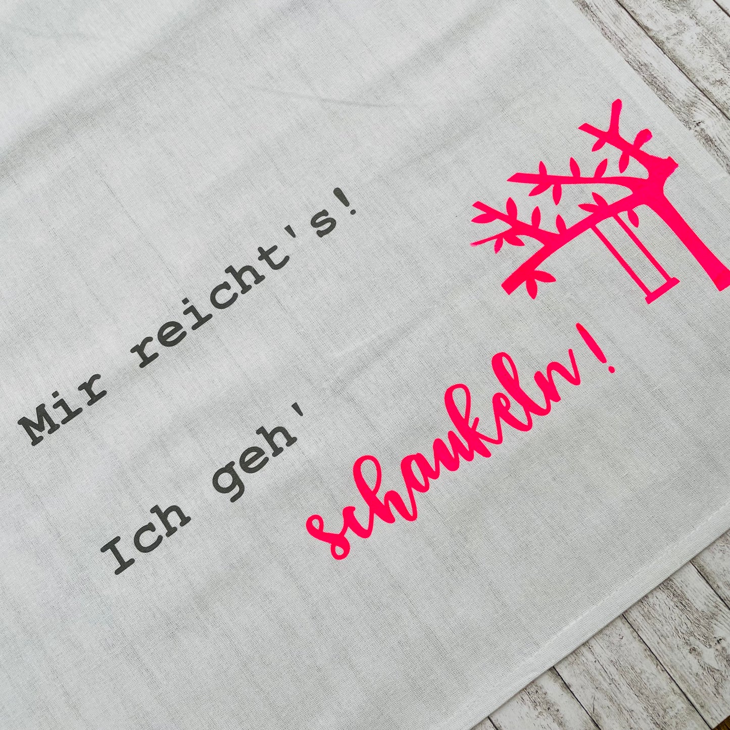 Geschirrtuch - Mir reicht's! Ich geh' schaukeln!