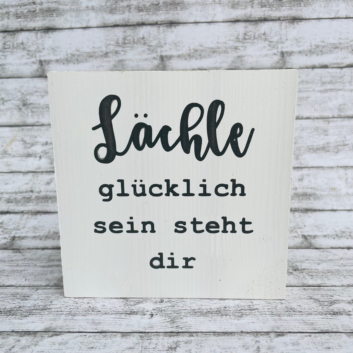Holzblock - Lächle glücklich sein steht dir