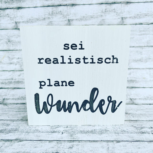Holzblock - sei realistisch plane Wunder
