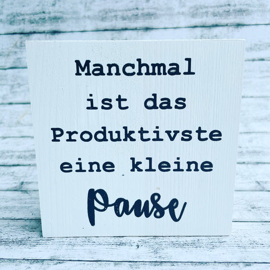 Holzblock - manchmal ist das Produktivste eine kleine Pause