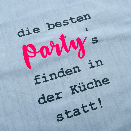 Geschirrtuch - die besten Partys finden in der Küche statt!