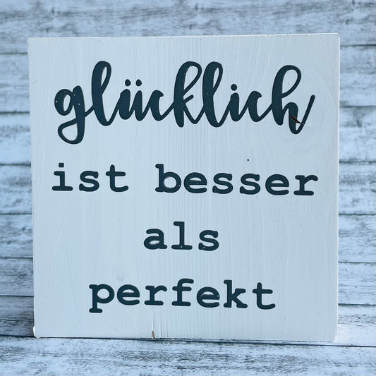Holzblock - glücklich ist besser als perfekt