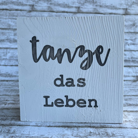 Holzblock - tanze das Leben
