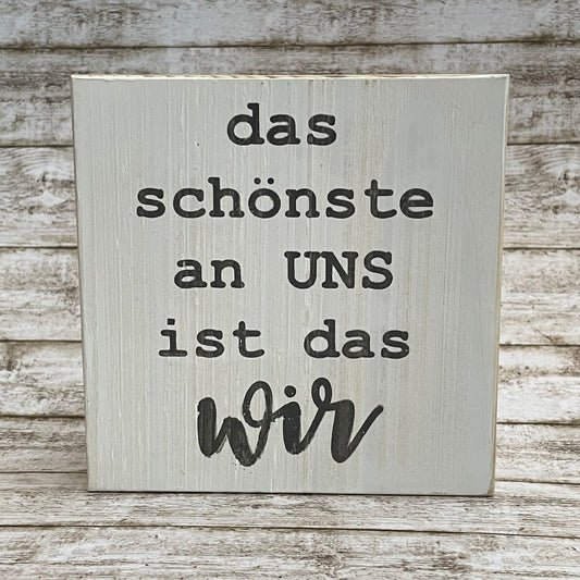 Holzblock - das schönste an uns ist das WIR