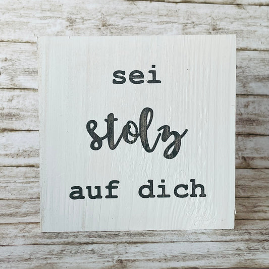 Holzblock - sei stolz auf dich