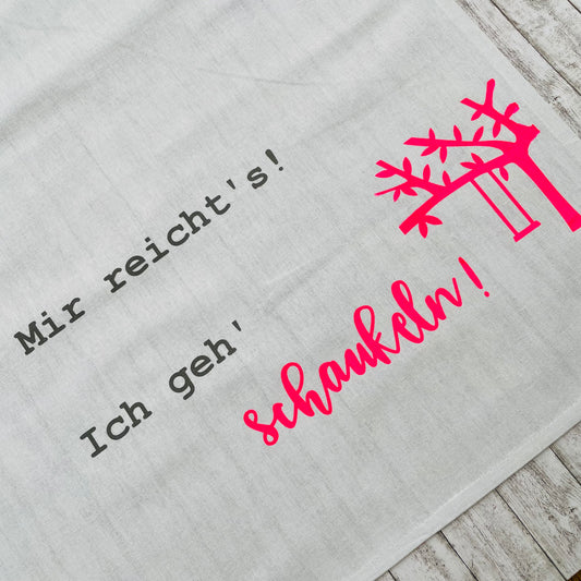 Geschirrtuch - Mir reicht's! Ich geh' schaukeln!