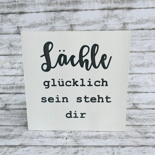 Holzblock - Lächle glücklich sein steht dir
