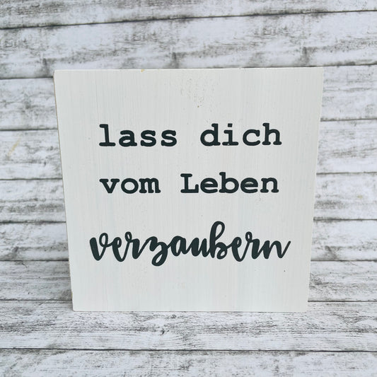 Holzblock - lass dich vom Leben verzaubern